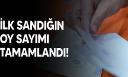 İlk sandığın oy sayımı tamamlandı!