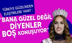 Miss Turkey güzelinden eleştirilere yanıt geldi