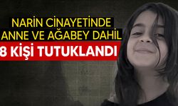 Narin'in aile üyelerinden 8'i tutuklandı!