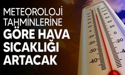 Sıcaklık 32-35 derece dolaylarında seyredecek