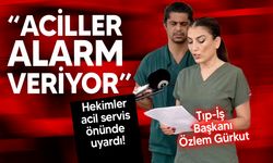 Tıp-İş: "Acil serviste 6 hekim 12'şer saat vardiya ile 7/24 hizmet vermeye çalışıyor"