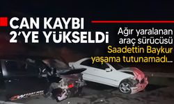 Ağır yaralanan araç sürücüsü Saadettin Baykur yaşama tutunamadı!