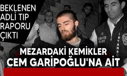 Cem Garipoğlu'nun DNA'sı doğrulandı