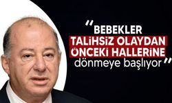 Dinçyürek: "Bebeklerimiz iyileşme yönünde önemli adımlar attı"