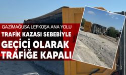 Gazimağusa Lefkoşa anayolu Lefkoşa gidiş yönü geçici olarak trafiğe kapatıldı