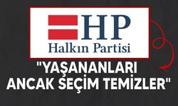 HP: "Hükümet istifa ederek ülkeyi erken seçime götürmeli, bunu yapmıyorsa ana muhalefet Meclis'ten çekilmeli"