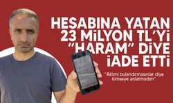 İzmir'de hesabına gelen 23 milyon lirayı 'haram olduğu için' iade etti