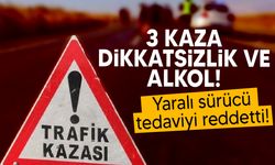 Son 24 saate 3 farklı trafik kazası meydana geldi!