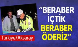 Türkiye Aksaray'da ceza yiyen alkollü sürücü arkadaşlarını cezaya ortak yaptı