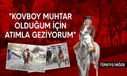 Türkiye'nin kadın kovboy muhtarı at ile mahallesini geziyor