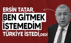 Ümit Özdağ: "Tatar, ben gitmek istemedim Türkiye istedi, dedi"