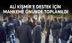 Ali Kişmir’e destek için mahkeme önünde toplanıldı