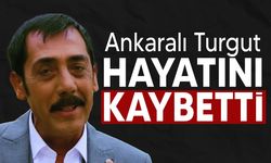 Ankaralı Turgut vefat etti