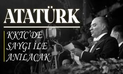 Büyük önder Atatürk, KKTC’de de saygıyla anılacak