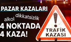 Dört farklı noktada dört kaza!