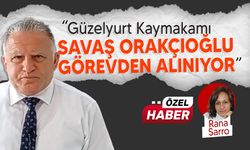 "Güzelyurt Kaymakamı Savaş Orakçıoğlu, görevden alınıyor"