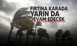 Meteoroloji Dairesi, fırtınanın karada yarın da devam edeceğini duyurdu