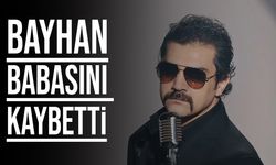 Popstar Bayhan'ın babası vefat etti