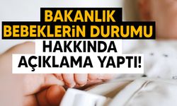 Sağlık Bakanlığı: “Bebeklerin sağlık durumları iyi”