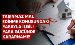 Taşınmaz mal edinme konusundaki yasayla ilgili yasa gücünde kararname