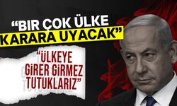 UCM'nin Netanyahu'yu tutuklama kararına uyacak ülkeler...