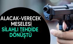 Alacak-verecek meselesinde silahlı tehdit