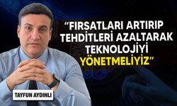 Aydınlı: "Teknolojiyi akıllıca kullanmak geleceğimizi şekillendirecek"