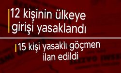 Bakanlar Kurulu 12 kişinin ülkeye girişini yasakladı, 15 kişiyi  yasaklı göçmen ilan etti