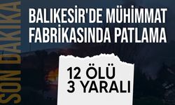 Balıkesir'de patlayıcı üretim fabrikasında patlama oldu