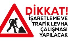 Bazı yollarda işaretleme ve trafik levha çalışması yapılacak