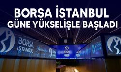 Borsa İstanbul güne yükselişle başladı