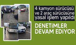 Denetimler devam ediyor!