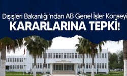 Dışişleri Bakanlığı: "AB’nin Kıbrıs meselesine müdahil olmasına asla rıza göstermeyeceğiz"