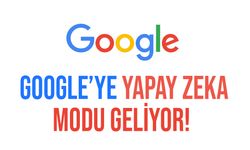 Google arama sonuçlarına yapay zeka modu geliyor