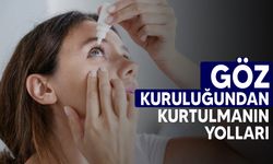 Göz kuruluğundan kurtulmak için öneriler