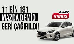 Güney Kıbrıs’taki 11 bin 181 "Mazda Demio" geri çağırıldı