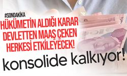 Konsolide kararı Resmi Gazete'de!