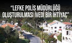 Lefke Sivil Toplum Örgütleri Platformu, Lefke Polis Müdürlüğü oluşturulmasını istedi