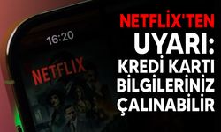 Netflix'ten kritik uyarı: Kredi kartı bilgileriniz çalınabilir