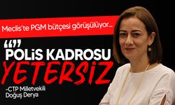 PGM bütçesi üzerine CTP Milletvekili Doğuş Derya ilk sözü aldı