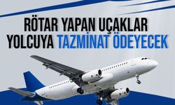 Rötar yapan hava yolu şirketleri yolcuya tazminat ödeyecek