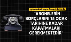 Telekomünikasyon Dairesi borçlarla ilgili açıklama yaptı