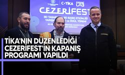 TİKA'nın ilk kez gerçekleştirdiği CezeriFest, 9-12 Aralık'ta Ankara'da düzenlendi