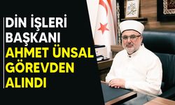 Ahmet Ünsal görevden alındı