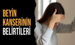 Beyin kanseri o belirtilerle kendisini gösteriyor