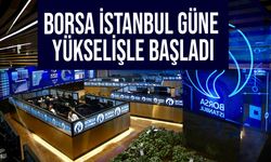 Borsa İstanbul güne yükselişle başladı