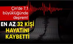 Çin'de 7,1 büyüklüğünde deprem meydana geldi