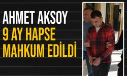 İkametgahında uyuşturucu bulunan Ahmet Aksoy 9 ay hapse mahkum edildi