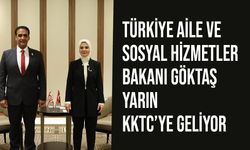 Türkiye Aile ve Sosyal Hizmetler Bakanı Göktaş, yarın KKTC’de temaslarda bulunacak