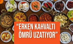 Uzmanı tek tek açıkladı: Erken kahvaltı ömrü uzatıyor